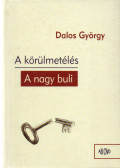 Dalos György - A körülmetélés / A nagy buli (dedikált)