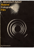 Moholy-Nagy László - Malerei, Fotografie, Film