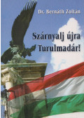 Bernáth Zoltán - Szárnyalj újra Turulmadár! (dedikált)