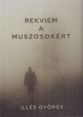 Illés György - Rekviem a muszosokért (dedikált)