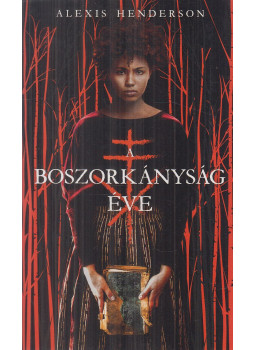 Alexis Henderson - A boszorkányság éve Alexis Henderson - A boszorkányság éve, Budapest 2021 antikvár könyv