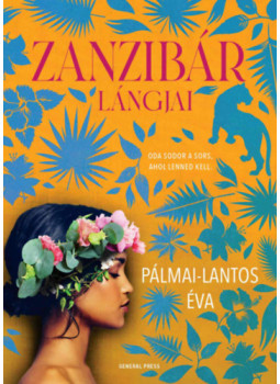 Pálmai-Lantos Éva - Zanzibár lángjai Pálmai-Lantos Éva - Zanzibár lángjai, null 2025 antikvár könyv