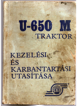 Juhos László - U-650 M traktor kezelési és karbantartási utasítása Juhos László - U-650 M traktor kezelési és karbantartási utasítása, Budapest 1971 antikvár könyv