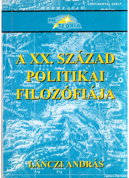 Lánczi András - A XX. század politikai filozófiája Lánczi András - A XX. század politikai filozófiája, Miskolc 1997 antikvár könyv