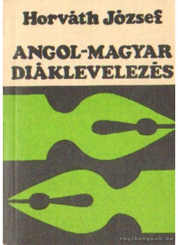 Horváth József - Angol-magyar diáklevelezés Horváth József - Angol-magyar diáklevelezés, null 1978 antikvár könyv