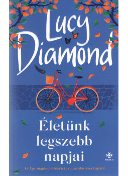 Lucy Diamond - Életünk legszebb napjai Lucy Diamond - Életünk legszebb napjai, Budapest 2023 antikvár könyv