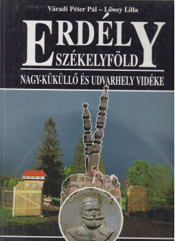 Váradi Péter Pál, Lőwey Lilla - Erdély - Székelyföld: Nagy-küküllő és Udvarhely vidéke Váradi Péter Pál, Lőwey Lilla - Erdély - Székelyföld: Nagy-küküllő és Udvarhely vidéke, Veszprém 1999 antikvár könyv