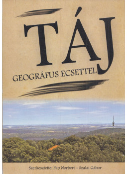 Pap Norbert, Szalai Gábor - Táj geográfus ecsettel Pap Norbert, Szalai Gábor - Táj geográfus ecsettel, Pécs 2018 antikvár könyv