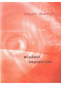 Báger Gusztáv - Mindent begombolsz (dedikált)