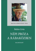 Balázs Lívia dr. - Népi próza a Rábaközben