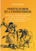 Bodó Béla - Fekete humor és fehérterror