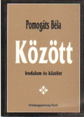Pomogáts Béla - Között (dedikált)
