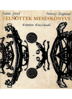 Kabán József, Kalocsay Zsigmond - Felnőttek Meséskönyve Kabán József, Kalocsay Zsigmond - Felnőttek Meséskönyve, null 1977 antikvár könyv