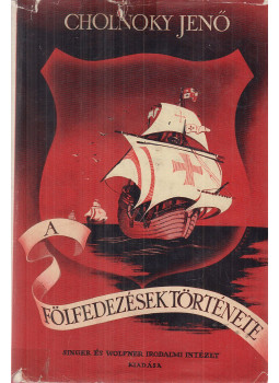 Cholnoky Jenő - A fölfedezések története Cholnoky Jenő - A fölfedezések története, Budapest 1932 antikvár könyv