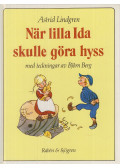 Astrid Lindgren - När lilla Ida skulle göra hyss