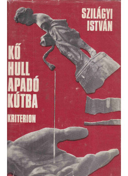 Szilágyi István - Kő hull apadó kútba Szilágyi István - Kő hull apadó kútba, Bukarest 1977 antikvár könyv