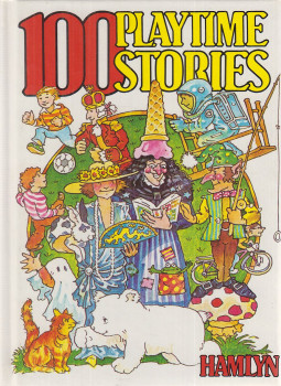 Butterworth, Jane, Conroy, Margaret, Cornford, Toni, Dyer, Morley, Fox, Iris, Huffman, Tytus, Pinto, Janet, Pitt, Linda, Ryan, Joan, Shaw, Myrtle, Sheringham, Sally - 100 Playtime Stories Butterworth, Jane, Conroy, Margaret, Cornford, Toni, Dyer, Morley, Fox, Iris, Huffman, Tytus, Pinto, Janet, Pitt, Linda, Ryan, Joan, Shaw, Myrtle, Sheringham, Sally - 100 Playtime Stories, London-New York-Sydney-Toronto 1981 antikvár könyv