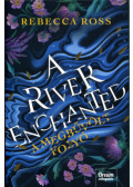 Rebecca Ross - A River Enchanted - A megbűvölt folyó