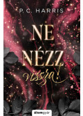 P. C. Harris - Ne nézz vissza!