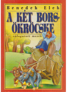 Benedek Elek - A két bors-ökröcske Benedek Elek - A két bors-ökröcske, Debrecen 2000 antikvár könyv
