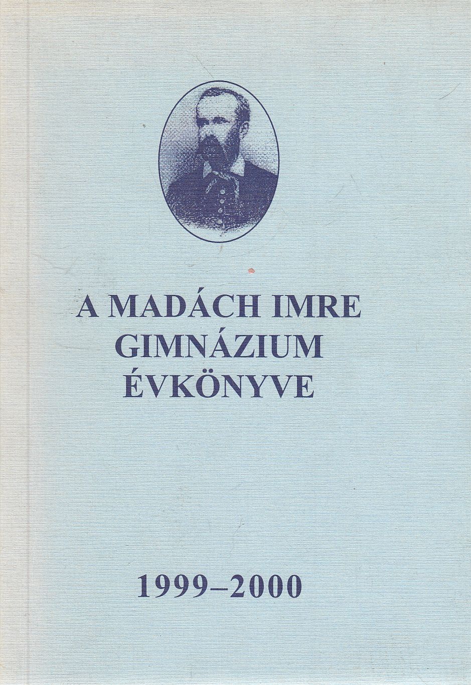 Szentkeressy Károlyné - Madách Imre Gimnázium évkönyve 1999 - 2000 Szentkeressy Károlyné - Madách Imre Gimnázium évkönyve 1999 - 2000, Budapest 2000 antikvár könyv