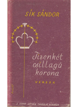 Sík Sándor - Tizenkét csillagú korona Sík Sándor - Tizenkét csillagú korona, Budapest 1947 antikvár könyv