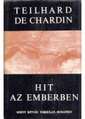 Chardin, Teilhard de - Hit az emberben