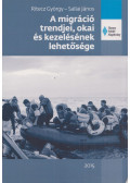 Ritecz György,Sallai János - A migráció trendjei, okai és kezelésének lehetősége