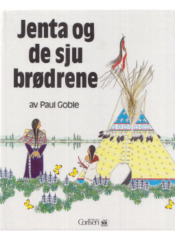 Paul Goble - Jenta og de sju brødrene Paul Goble - Jenta og de sju brødrene, Oslo 1990 antikvár könyv