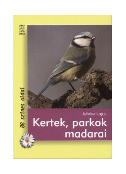 Juhász Lajos - Kertek, parkok madarai Juhász Lajos - Kertek, parkok madarai, null 2006 antikvár könyv