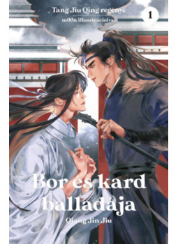 Tang Jiu Qing - Bor és kard balladája 1. Tang Jiu Qing - Bor és kard balladája 1., null 2025 antikvár könyv