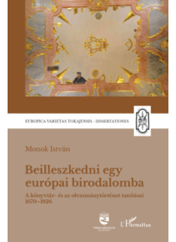 Monok István - Beilleszkedni egy európai birodalomba Monok István - Beilleszkedni egy európai birodalomba, null 2025 antikvár könyv