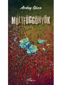 Arday Géza - Múltfüggönyök Arday Géza - Múltfüggönyök, null 2025 antikvár könyv
