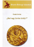 Gedai István - "Hol vagy István király?" (dedikált)