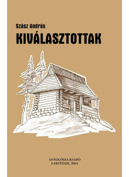 Szász András - Kiválasztottak (dedikált) Szász András - Kiválasztottak (dedikált), Budapest 2014 antikvár könyv