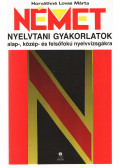 Horváthné Lovas Márta - Német nyelvtani gyakorlatok alap-, közép- és felsőfokú nyelvvizsgákra