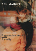 Ács Margit - A gyanútlan utazó / Az esély