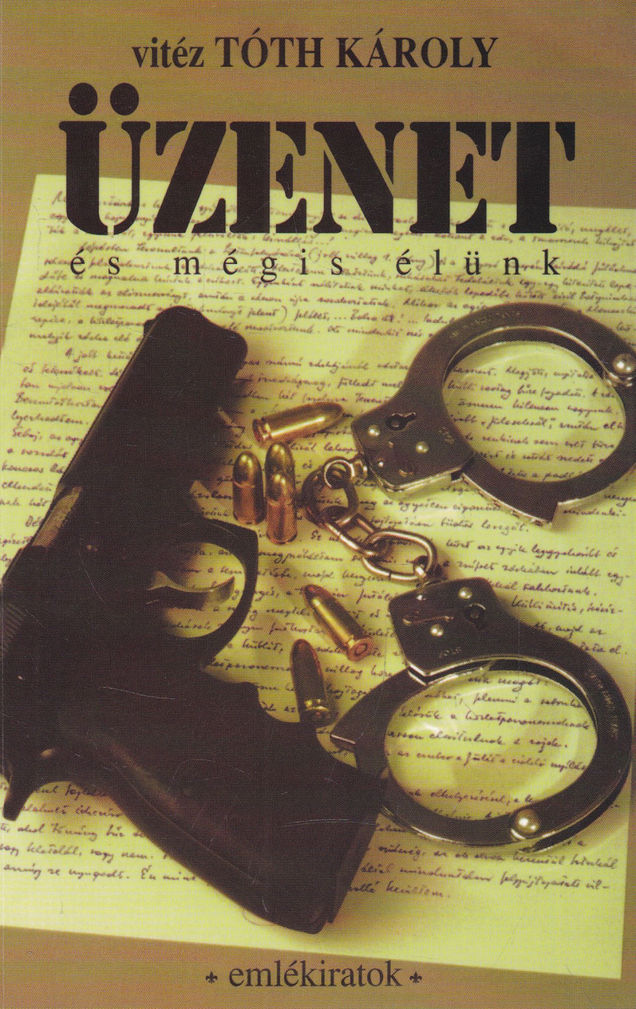 vitéz Tóth Károly - Üzenet (dedikált) vitéz Tóth Károly - Üzenet (dedikált), Dorog 1995 antikvár könyv