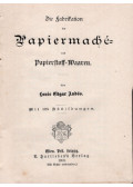 Louis Edgar Andés - Die Fabrikation der Papiermaché und Papierstoff Waaren
