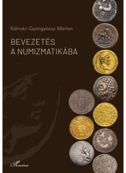 Kálnoki-Gyöngyössy Márton - Bevezetés a numizmatikába Kálnoki-Gyöngyössy Márton - Bevezetés a numizmatikába, null 2025 antikvár könyv