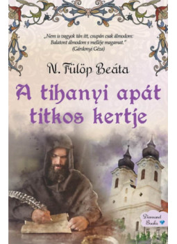N. Fülöp Beáta - A tihanyi apát titkos kertje N. Fülöp Beáta - A tihanyi apát titkos kertje, null 2025 antikvár könyv