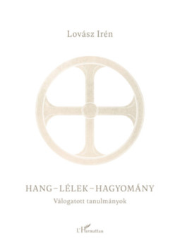 Lovász Irén - Hang-lélek-hagyomány Lovász Irén - Hang-lélek-hagyomány, null 2025 antikvár könyv