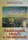 Dancs Rózsa - Vaddisznók törték a törökbúzát (dedikált)