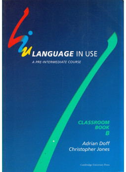 Adrian Doff, Christopher Jones - Language In Use: A Pre-intermediate Course Classroom Book B Adrian Doff, Christopher Jones - Language In Use: A Pre-intermediate Course Classroom Book B, Cambridge, Cambridgeshire 1991 antikvár könyv