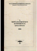 Zörgő Tibor (szerk.) - A repüléstörténeti konferencia közleményei 2006 (számozott)