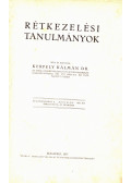 Kerpely Kálmán,Reichenbach Béla dr.,Cettler Jenő dr. - Rétkezelési tanulmányok (1933) - Adatok a foszfortrágyázás kérdéséhez - A magyar búza víz- és táplálóanyag-igénye - Mezőgazdasági becsléstan (kézirat) - Agrárpolitika (kézirat) - Növényrendszertani jegyzet (1922)