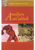 Németh Miklós Attila - Amilyen a mi időnk (dedikált)