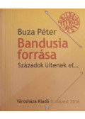 Buza Péter - Bandusia forrása - Századok ültenek el...