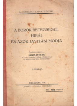 Soós István - A borok betegségei, hibái és azok javítási módja Soós István - A borok betegségei, hibái és azok javítási módja, Budapest 1938 antikvár könyv