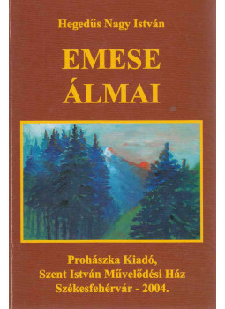 Hegedűs Nagy István - Emese álmai (dedikált) Hegedűs Nagy István - Emese álmai (dedikált), Székesfehérvár 0 antikvár könyv